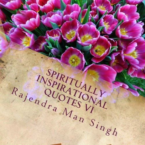Spiritually Inspirational Quotes VI: Love, Peace, and Happiness (Volume 6)