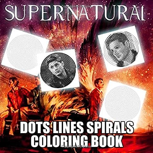 Supernatural Dots Lines Spirals Coloring Book: Books For Adult With 53 Characters 112 Coloring Pages Paperback – March 26, 2020
