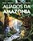 Livro Aliados da Amazônia (Aliados da Amazonia Livro 1)