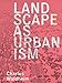 Landscape as Urbanism: A General Theory
