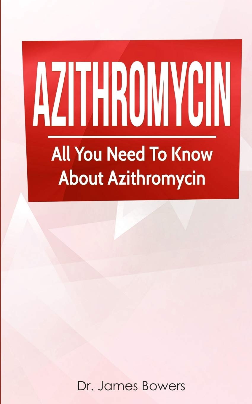 Download Azithromycin All You Need to Know about Azithromycin for Treatment of Bacterial