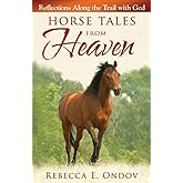 Horse Tales from Heaven: Reflections Along the Trail with God