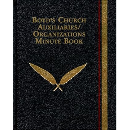 Boyd's Church Auxiliaries/Organizations Minute Book Boyd's Church Auxiliaries/Organizations Minute Book