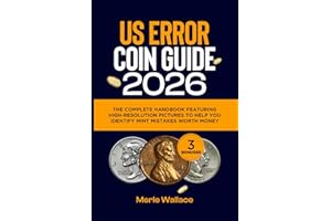 US ERROR COIN GUIDE 2026: The Complete Handbook Featuring High-Resolution Pictures to Help You Identify Mint Mistakes Worth Money (MINT MASTERS)