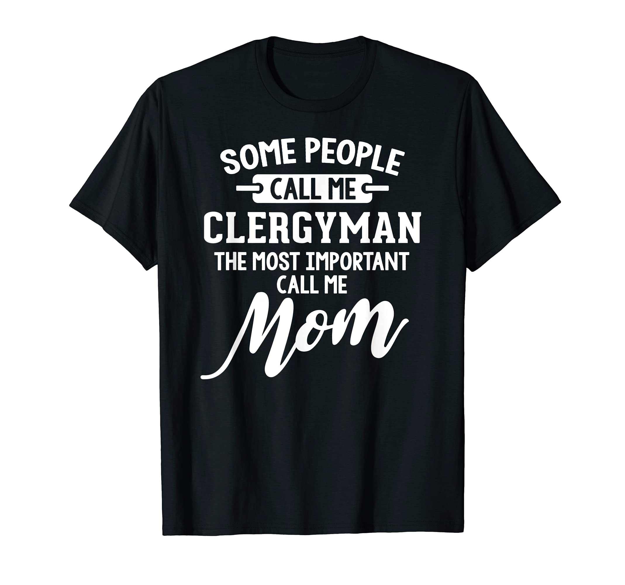 Mothers Day Design for a Clergyman Mom T-Shirt