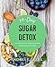 Sugar Detox: The 14-Day Plan to Crush Cravings, Increase Energy, and Help Keep You Lean and Healthy