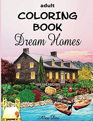 Adult Coloring Book: Dream Homes (Coloring books), by Alex Dee