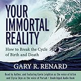 Your Immortal Reality: How to Break the Cycle of Birth and Death by Gary R. Renard, Hay House