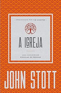 Livro A Igreja: uma comunidade singular de pessoas (O Cristão Contemporâneo Livro 4)