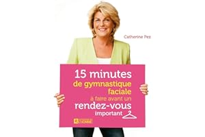 15 minutes de gymnastique faciale à faire avant un rendez-vous important (NON CLASSE) (French Edition)