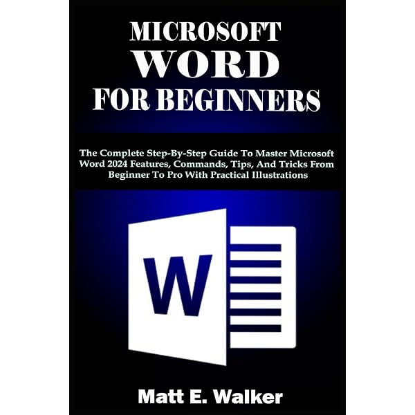 Microsoft Word User Guide 2024: The Ultimate Handbook for Using