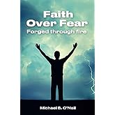 Faith Over Fear: Forged Through Fire