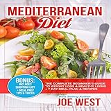 Mediterranean Diet: The Complete Beginner's Guide to Weight Loss & Healthy Living + 7 Day Meal Plan & Recipes by