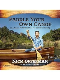 Paddle Your Own Canoe: One Man's Fundamentals for Delicious Living