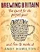 Brewing Britain: The Quest for the Perfect Pint and How to Make It by 