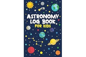 Astronomy Log Book for Kids: Stargazing Journal for Young Sky Watchers to Keep Track of Night Sky Observations (Gift Idea for Boys and Girls)