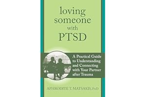 Loving Someone with PTSD: A Practical Guide to Understanding and Connecting with Your Partner after Trauma (The New Harbinger