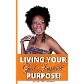 Living Your God Inspired Purpose!