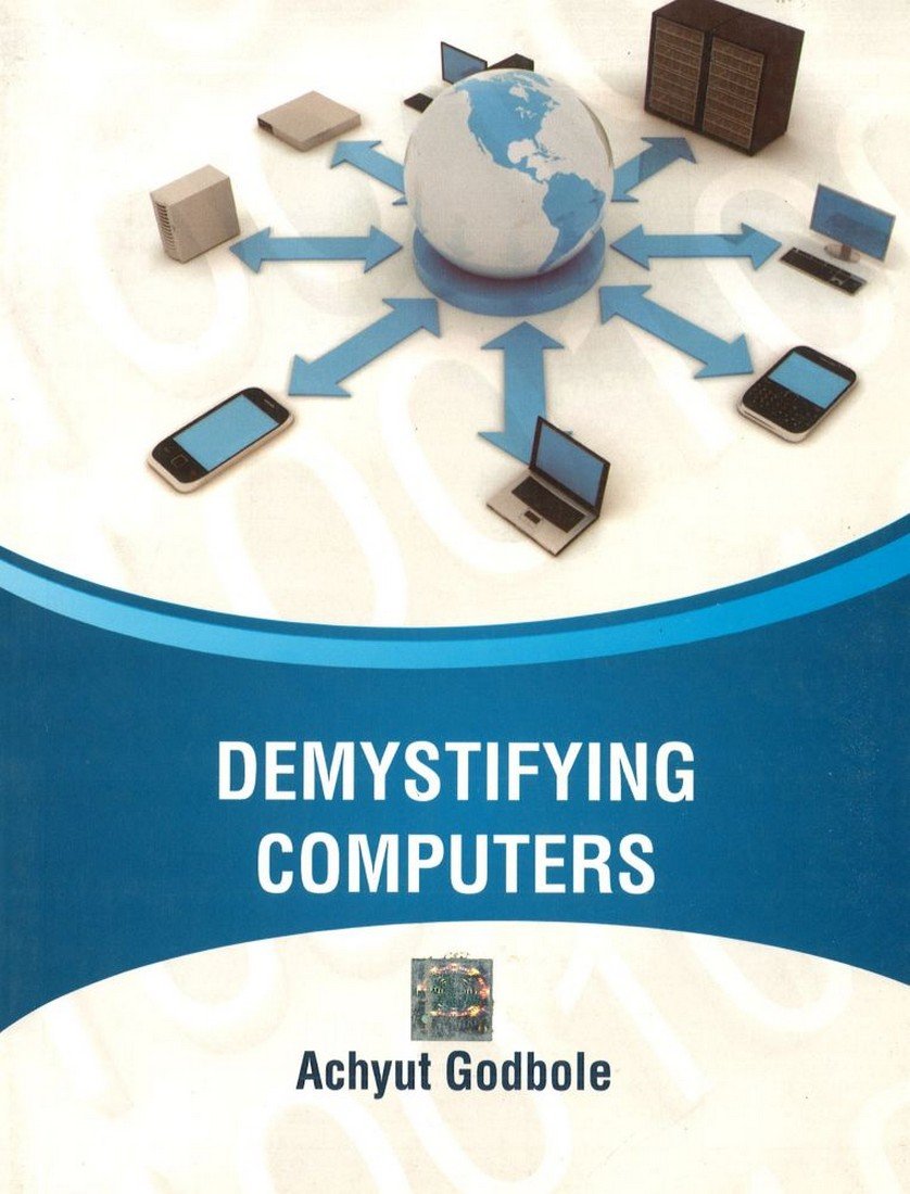 Demystifying Computers Achyut S Godbole 9781259028878 Amazon Com Books