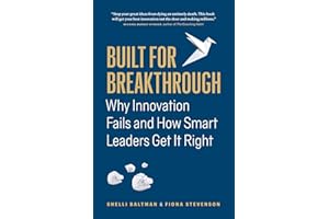 Built for Breakthrough: Why Innovation Fails and How Smart Leaders Get It Right