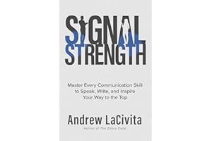 Signal Strength: Master Every Communication Skill to Speak, Write, and Inspire Your Way to the Top