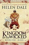 Kingdom of the Wicked Book One: Rules by Helen Dale