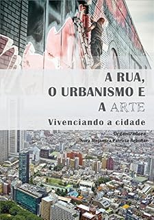 Livro A rua, o urbanismo e a arte: Vivenciando a cidade