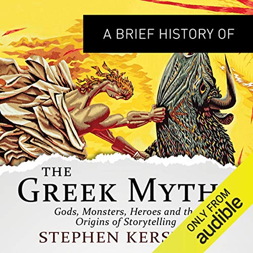 A Brief History of the Greek Myths: Brief Histories by Stephen P. Kershaw