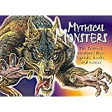 Mythical Monsters : The Scariest Creatures from Legends, Books, and Movies