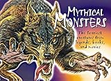 Mythical Monsters : The Scariest Creatures from Legends, Books, and Movies by