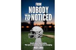 From Nobody to Noticed: Small Wins. Real Habits. The Year Everything Started Changing.