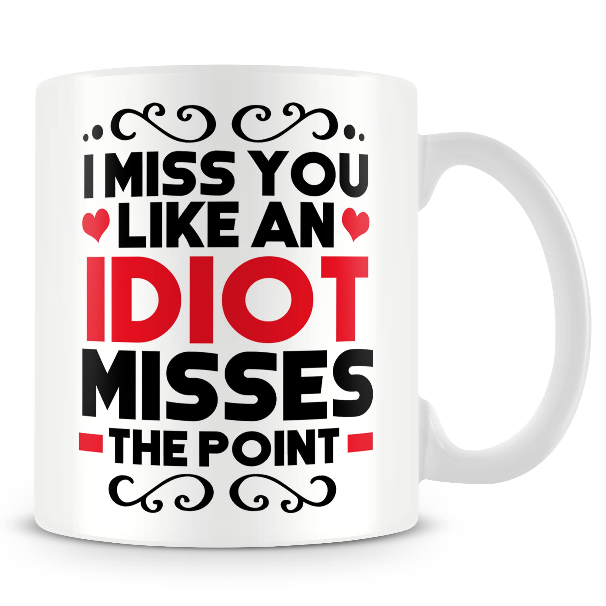 Mug Gift for Friend/Friendship - I Miss You Like an Idiot Misses The Point.