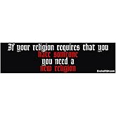 EvolveFISH If Your Religion Requires Hate You Need a New Religion Bumper Sticker - [11" x 3"]