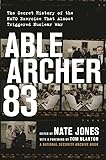 Able Archer 83: The Secret History of the NATO Exercise That Almost Triggered Nuclear War