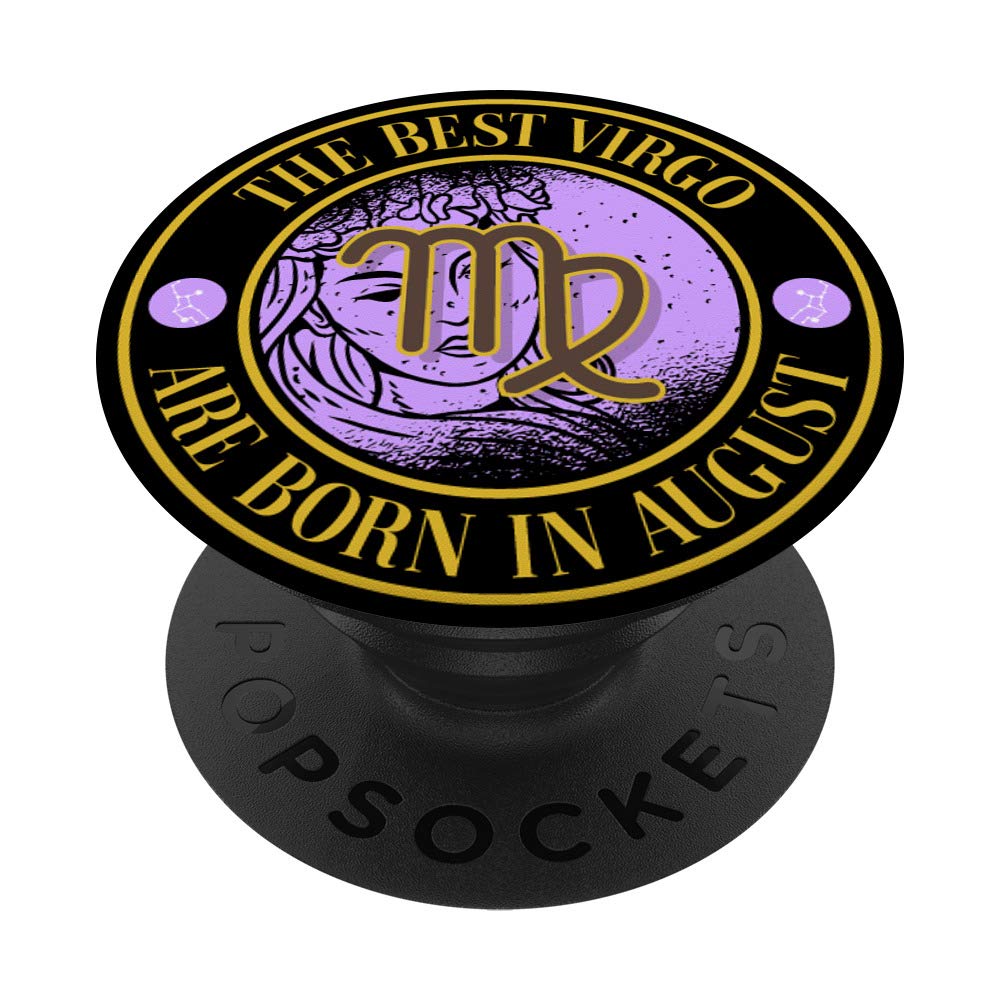 The Best Virgo Are Born In August - Astrology Birthday PopSockets Swappable PopGrip