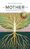 The Mother Tree: Discovering the Love and Wisdom of