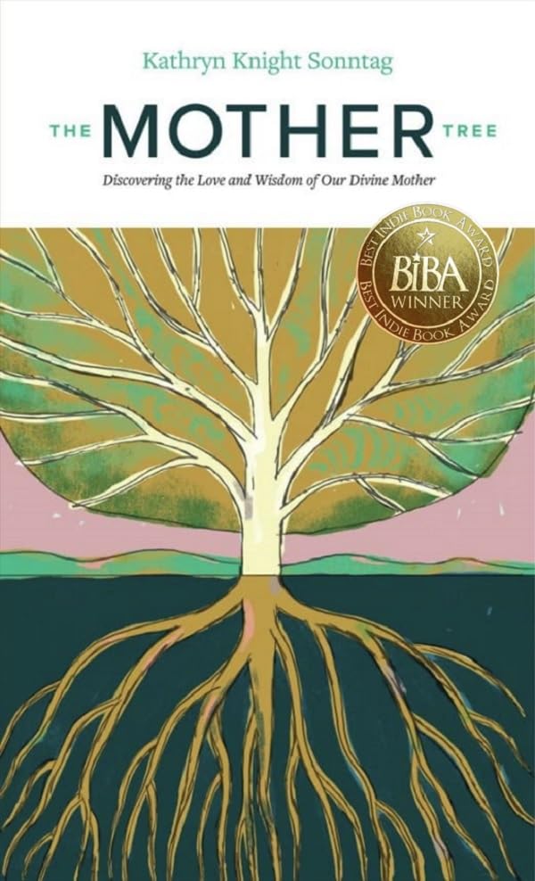 The Mother Tree: Discovering the Love and Wisdom of
