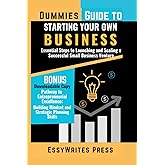 Dummies Guide to Starting Your Own Business: Essential Steps to Launching and Scaling a Successful Small Business Venture