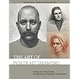 THE ART OF PORTRAIT DRAWING: A Step-by-Step Guide To Mastering Classical Techniques