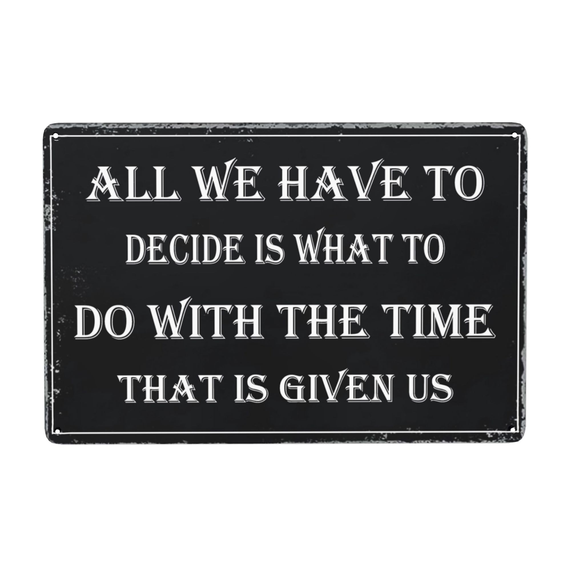 All we have to decide is what to do with the time that is given us