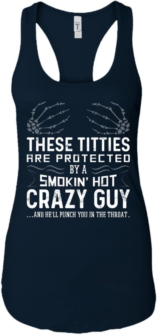 These Titties are Protected by A Smokin' Hot Crazy Guy and He'll Punch You in The Throat Tank Top - Racerback Tank