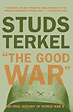 The Good War: An Oral History of World War II