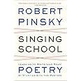 Singing School: Learning to Write (and Read) Poetry by Studying with the Masters