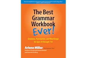 The Best Grammar Workbook Ever!: Grammar, Punctuation, and Word Usage for Ages 10 Through 110