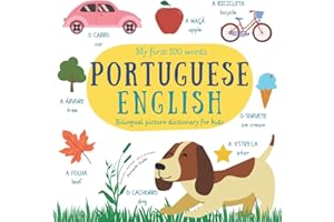 My First 100 Words Portuguese English | Bilingual Picture Dictionary For Kids | Dicionário Ilustrado Português Inglês Para Cr