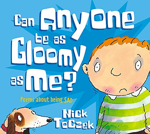 Can Anyone Be As Gloomy As Me Poems About Being Sad Poemotions Toczek Nick Gordon Mike 