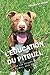 L'EDUCATION DU PITBULL: Toutes les astuces pour un Pitbull bien éduqué (French Edition) by Mouss Le Chien