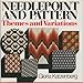 Needlepoint and Pattern: Themes and Variations by 