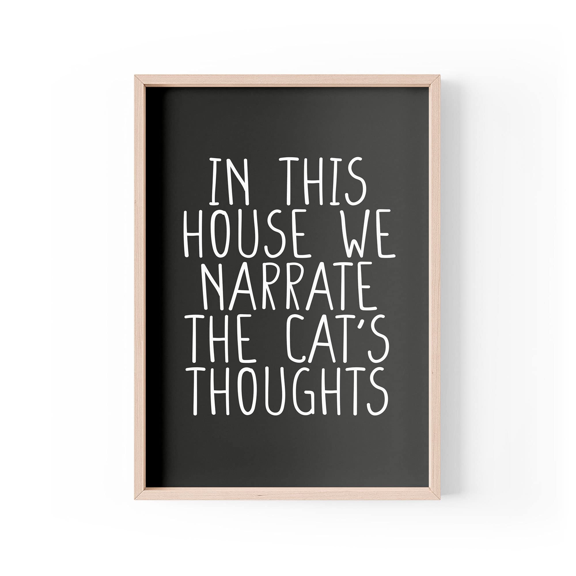 Funny Quote Print | Home Prints | In This House We Narrate The Cat's Thoughts | Wall Art Aesthetic | A4 A3 A5 *FRAME NOT INCLUDED* - PBH60