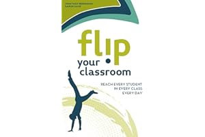 Flip Your Classroom: Reaching Every Student in Every Class Every Day